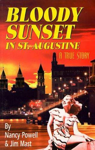 Bloody Sunset in St. Augustine by Nancy Powell and Jim Mast (1998, Trade…