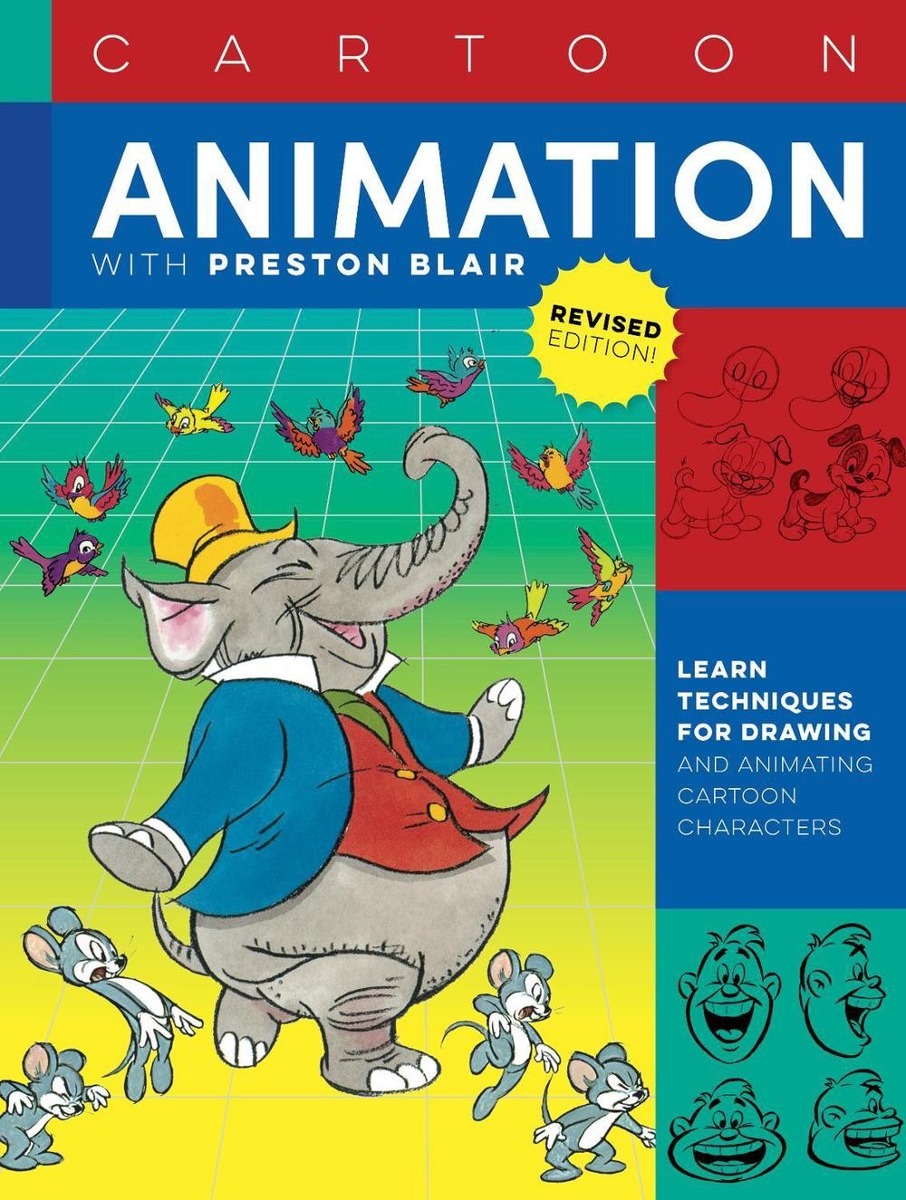 Cartoon Animation with Preston Blair, Revised Edition!: Learn techniques for dra