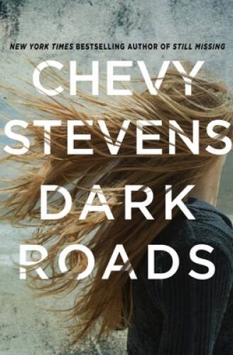 Dark Roads: A Novel – Hardcover By Stevens, Chevy – VERY GOOD