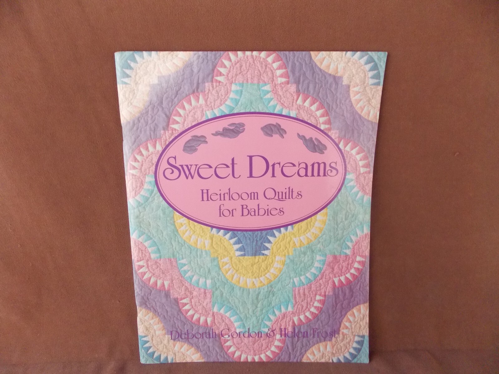 Sweet Dreams Heirloom Quilts for Babies Deborah Gordon & Helen Frost