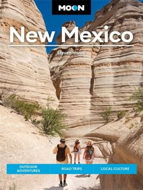 Moon New Mexico : Outdoor Adventures, Road Trips, Local Culture S