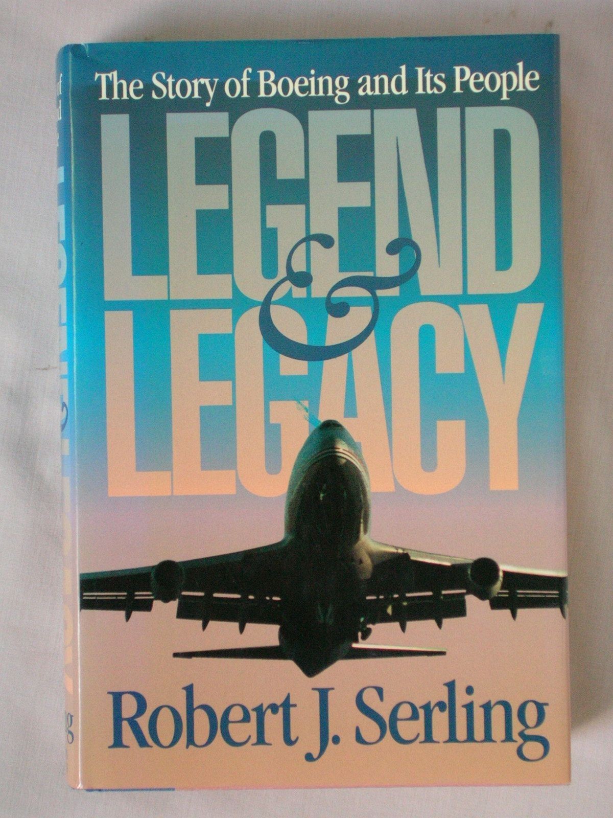 1st Ed LEGEND & LEGACY Robert J Serling STORY OF BOEING & ITS PEOPLE HC/DJ BOOK