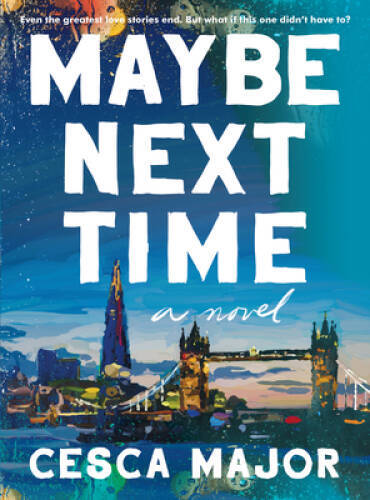 Maybe Next Time: A Novel – Hardcover By Major, Cesca – GOOD
