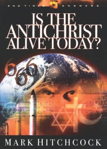 Is the Antichrist Alive Today? – Paperback By Hitchcock, Mark – VERY GOOD