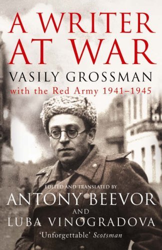 A Writer at War: Vasily Grossman with the Red Army 1941-1945 By
