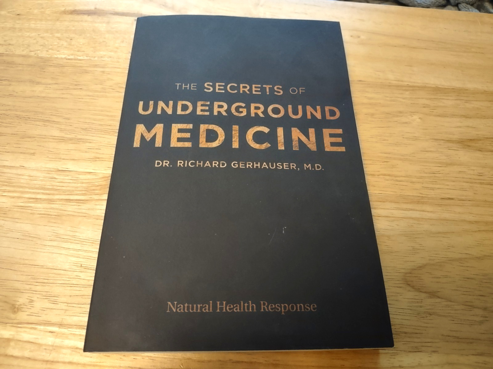 The Secrets of Underground Medicine by Dr. Richard Gerhauser, Trade PB 2018