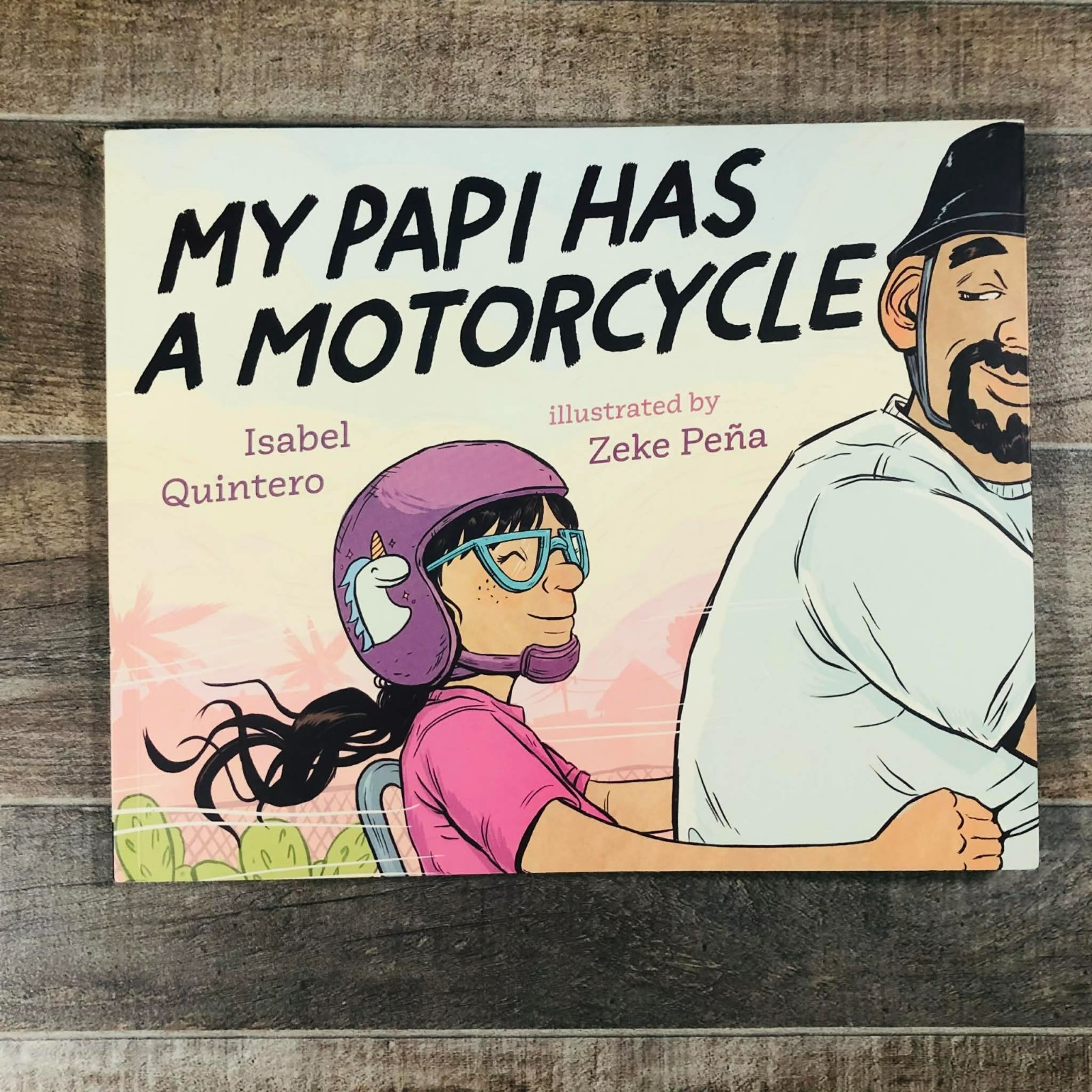 My Papi Has A Motorcycle Isabel Quintero Illustrations by Zeke Peña PB