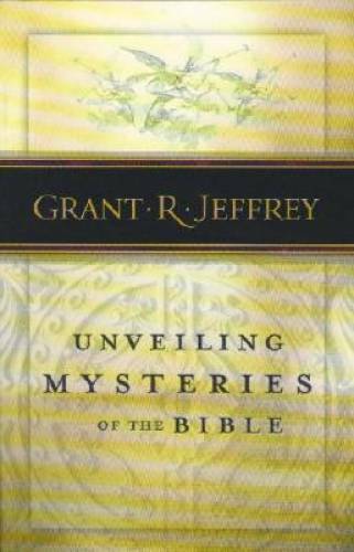 Unveiling Mysteries of the Bible – Paperback By Grant R. Jeffrey – GOOD