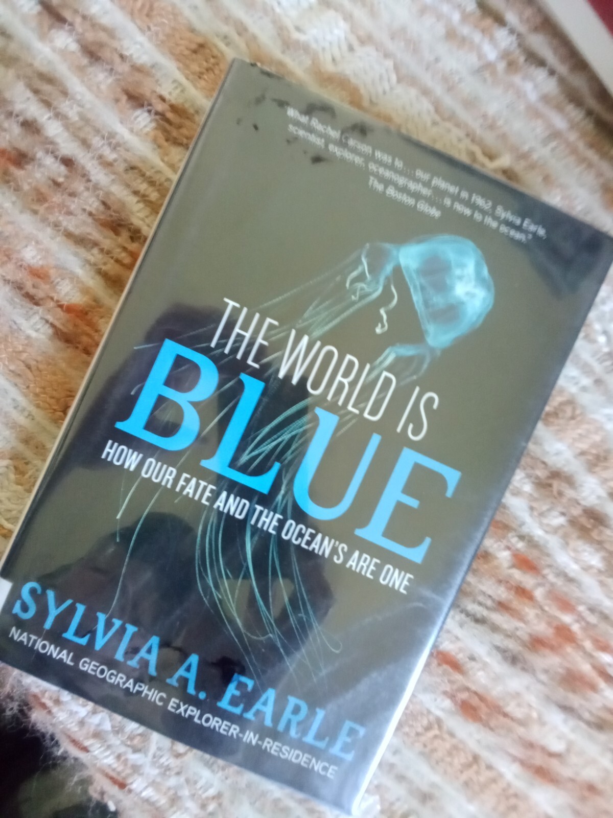 The World Is Blue: How Our Fate and the Ocean’s Are One by Sylvia A Earle, HCDJ
