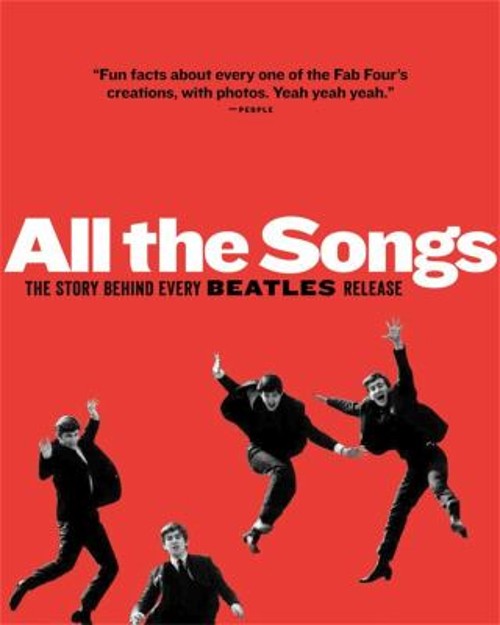 All the Songs : The Story Behind Every Beatles Release Hardcover