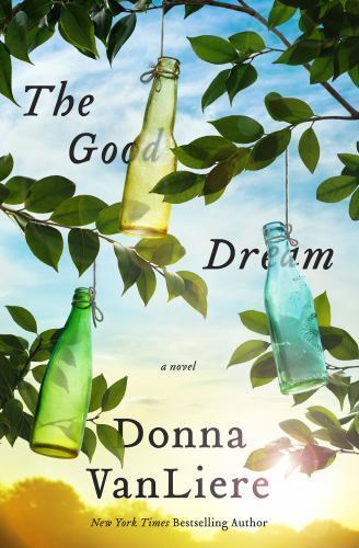 The Good Dream: A Novel – 0312367775, Donna VanLiere, hardcover