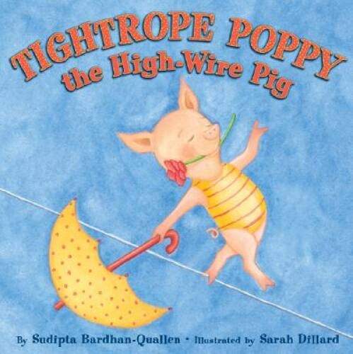 Tightrope Poppy the High-Wire Pig – Hardcover By Bardhan-Quallen, Sudipta – GOOD