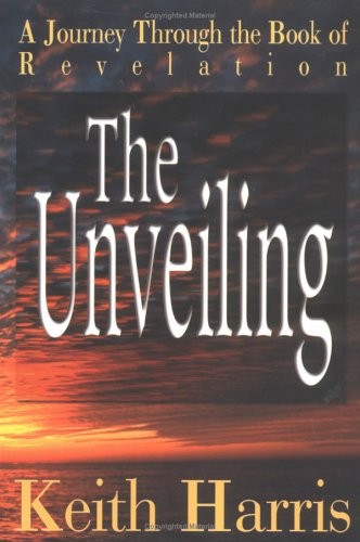 The Unveiling: An Exhaustive Study of the Book of Revelation