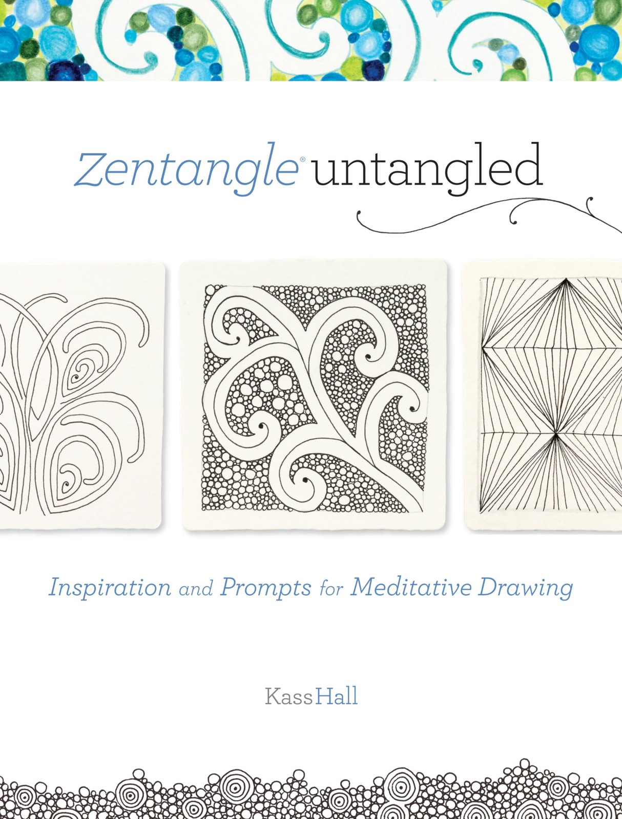 Zentangle Untangled: Inspiration and Prompts for Meditative Drawing, Hall, Kass,