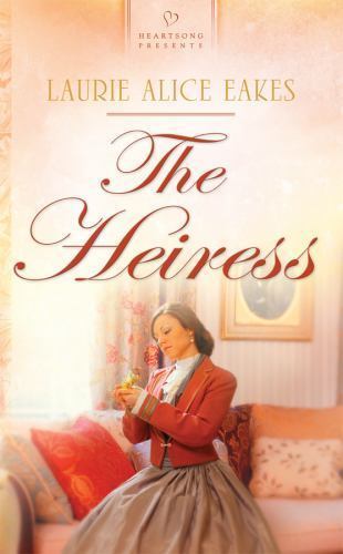 The Heiress (Heartsong Presents, No. 899) by Eakes, Laurie Alice, Very Good Book