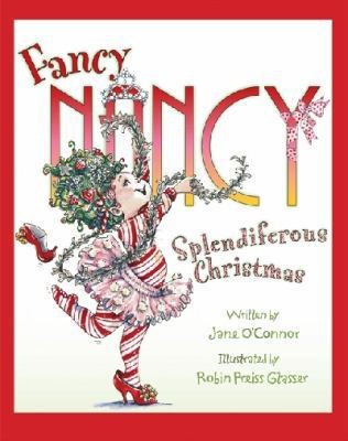 Fancy Nancy: Splendiferous Christmas by Jane O’Connor