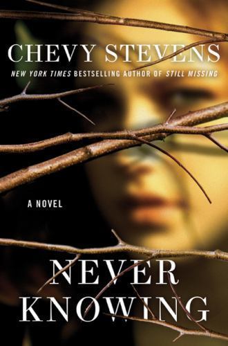 Never Knowing by Chevy Stevens (2011, Hardcover)