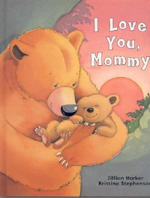 I Love You Mommy (I Love…) by Jillian Harker