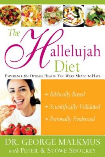 The Hallelujah Diet : Experience the Optimal Health You Were Meant – GOOD