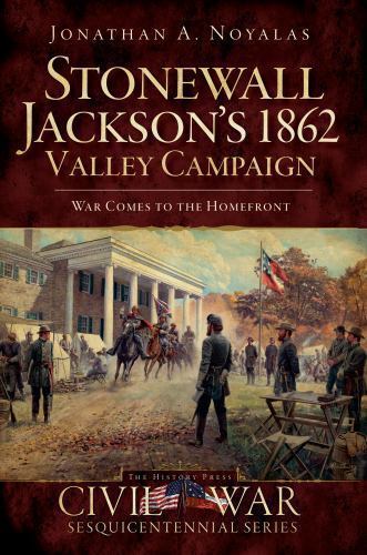 Stonewall Jackson’s 1862 Valley Campaign, Virginia, Civil War Series, Paperback