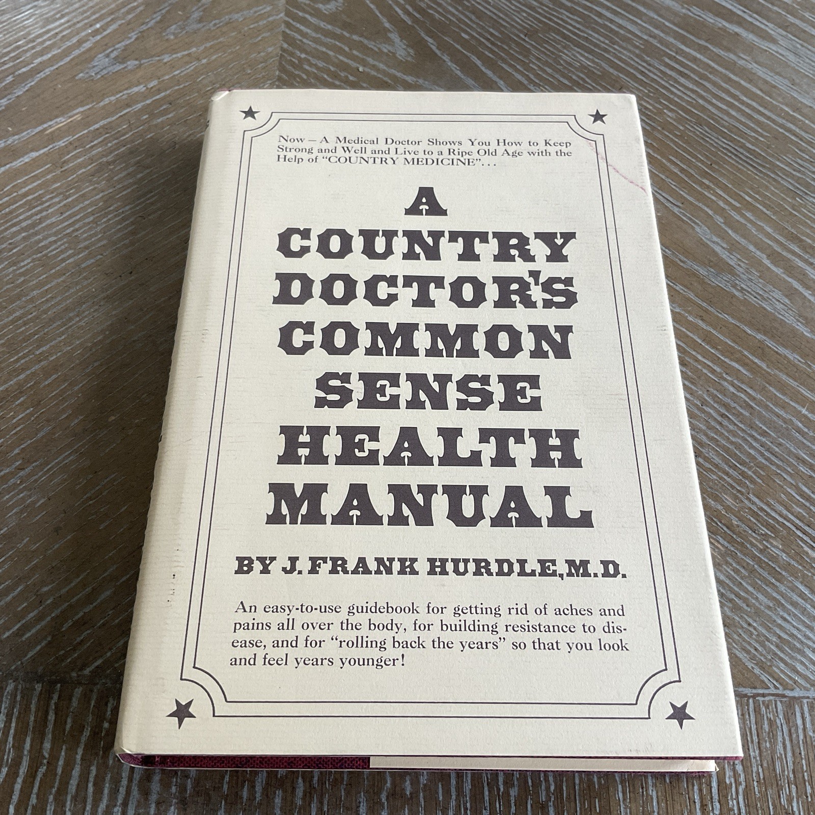 A Country Doctor’s Common Sense Health Manual By Frank Hurdle M.D. Hardcover