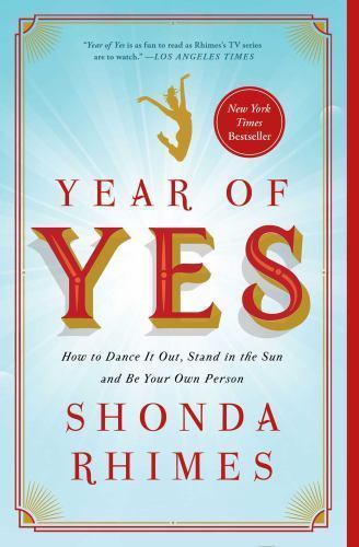 Year of Yes : How to Dance It Out, Stand in the Sun and Be Your Own Person by…
