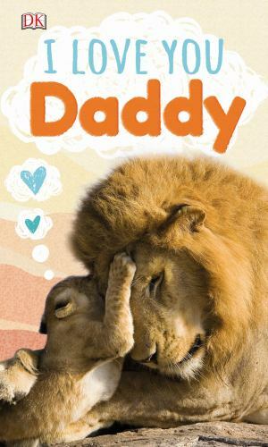I Love You, Daddy by DK (2021, Children’s Board Books) New