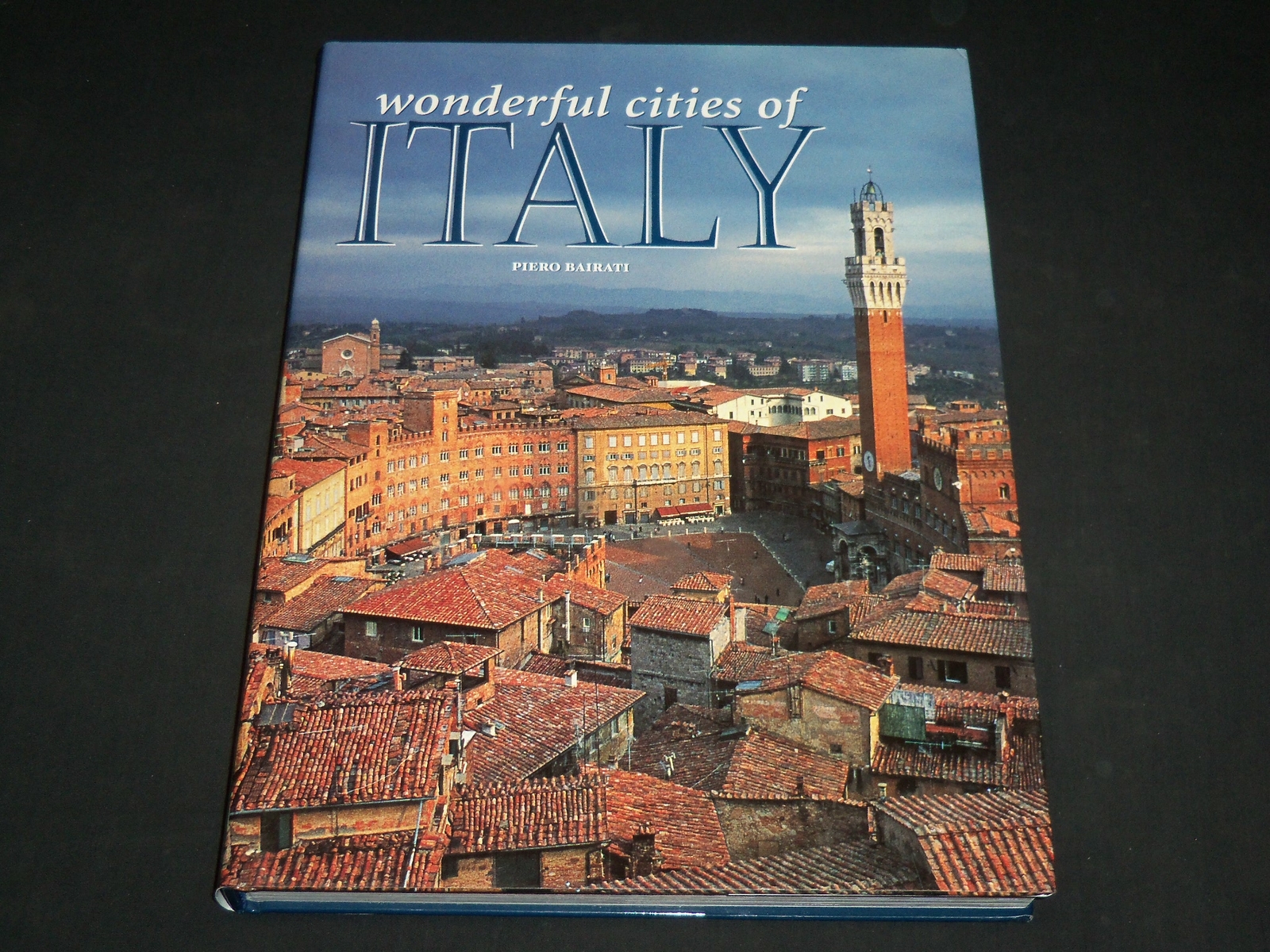 2003 WONDERFUL CITIES OF ITALY HARDCOVER BOOK BY PIERO BAIRATI – I 1970