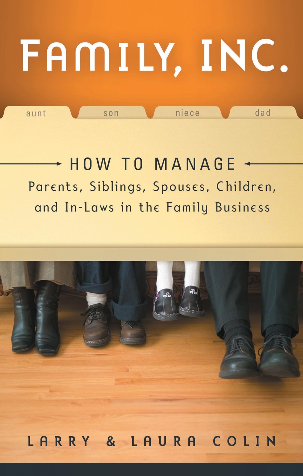 Family, Inc.: How to Manage Parents, Siblings, Spouses, Children, and In-Law…