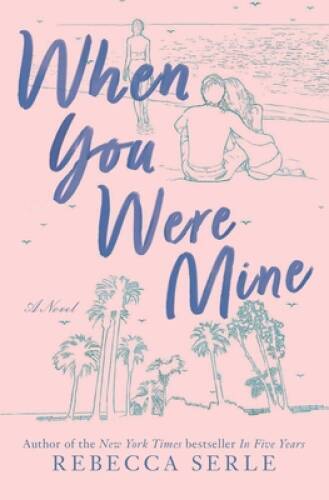 When You Were Mine – Paperback By Serle, Rebecca – VERY GOOD