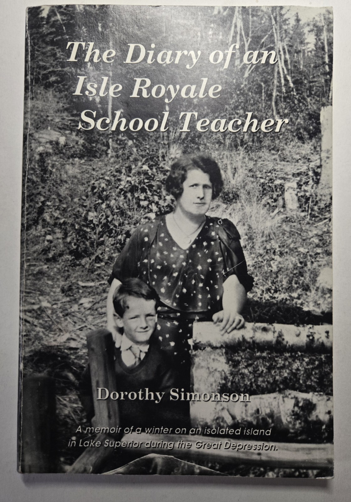 ISLE ROYALE MICHIGAN Diary of a School Teacher Dorothy Simonson 2013 Soft Book
