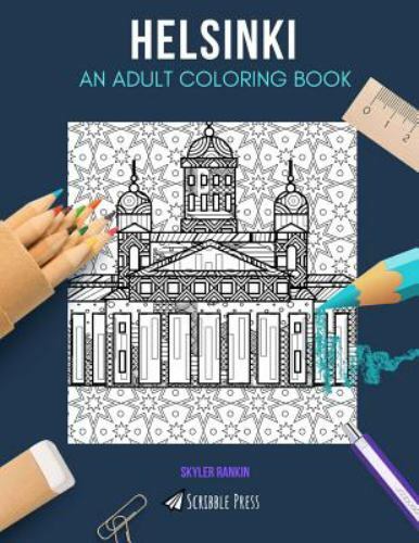 Helsinki: An ADULT COLORING BOOK: a Helsinki Coloring Book for Adults by Skyler