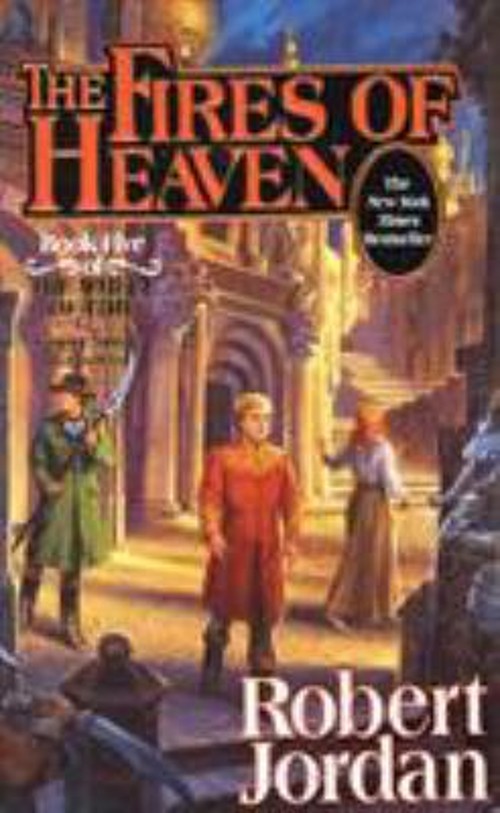 The Fires of Heaven : Book Five of ‘the Wheel of Time’ Robert Jor