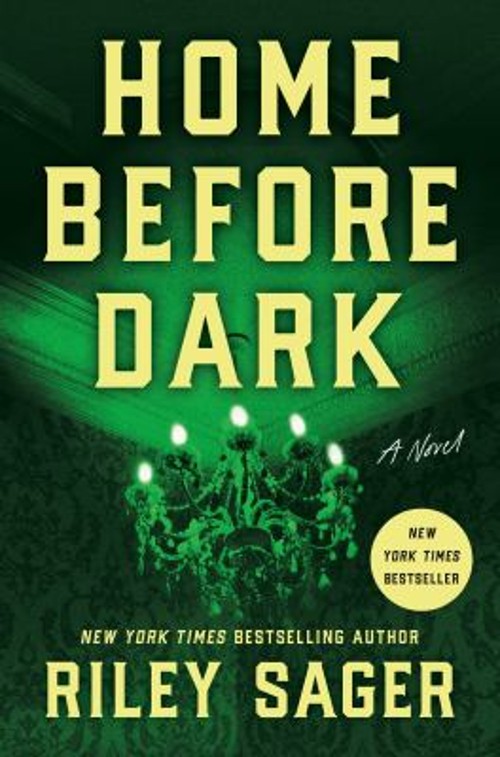 Home Before Dark : A Novel Hardcover Riley Sager