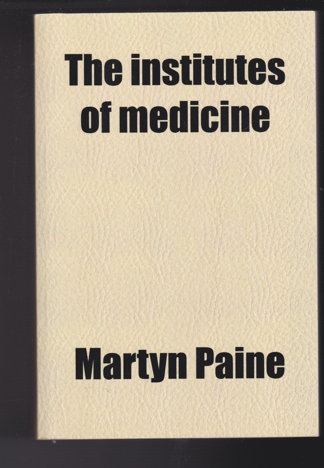 Institutes of Medicine by Dr. Martyn Paine by James Aitken Meigs LN