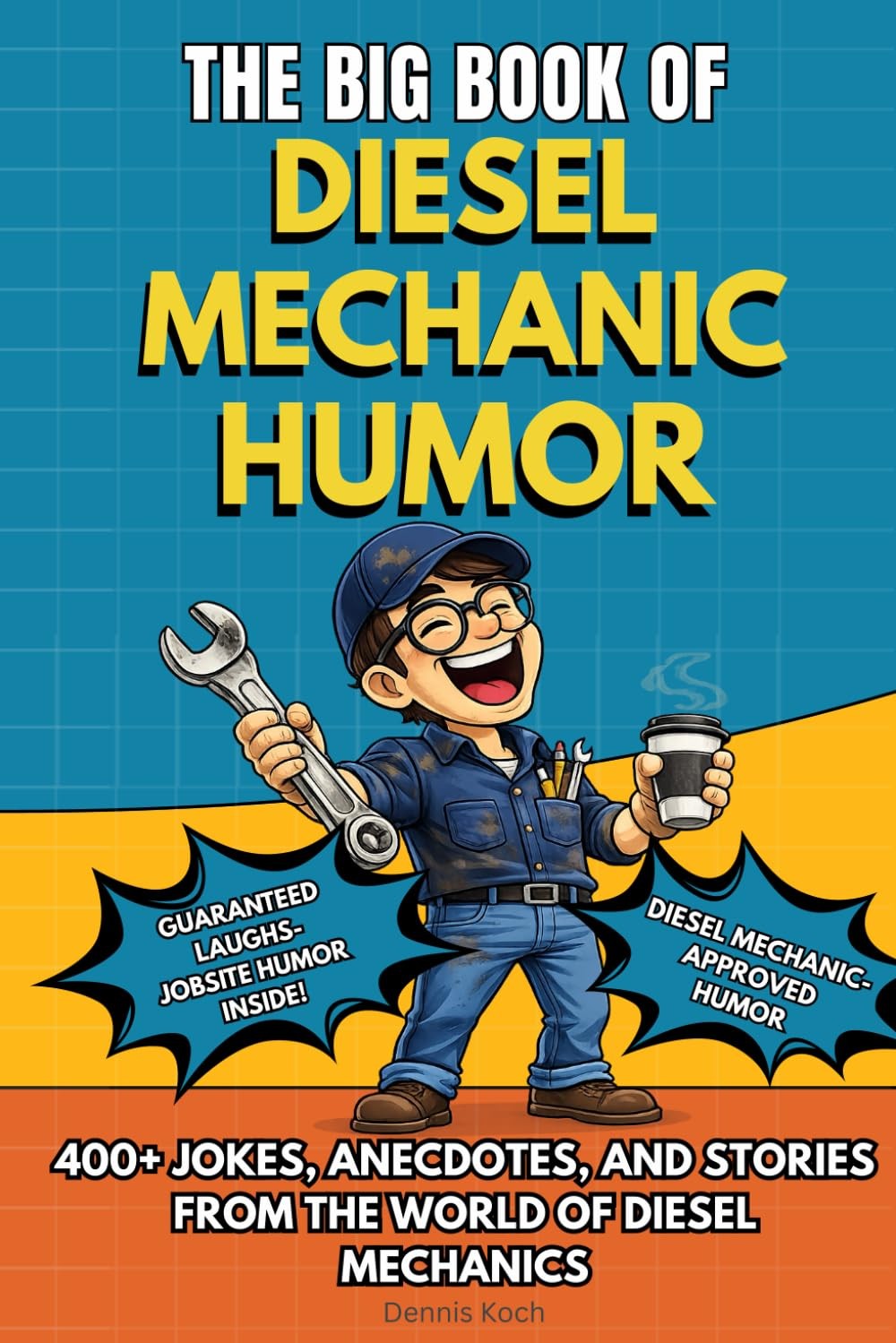 THE BIG BOOK OF DIESEL MECHANIC HUMOR by Dennis Koch