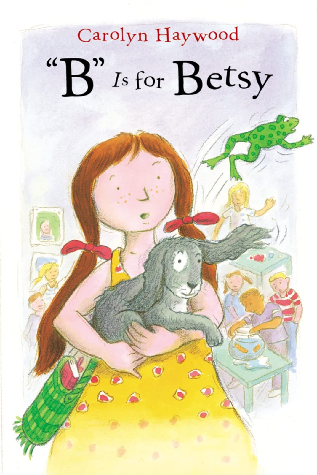 “B” Is for Betsy: A Classic First Grade Story for Kids (Ages 6-9) About Maki…
