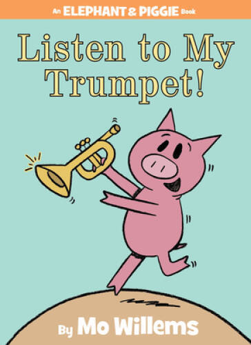 Listen to My Trumpet! (An Elephant and Piggie Book) – Hardcover – GOOD