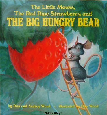 The Little Mouse, the Red Ripe Strawberry, and the Big Hungry Bear by Don Wood,