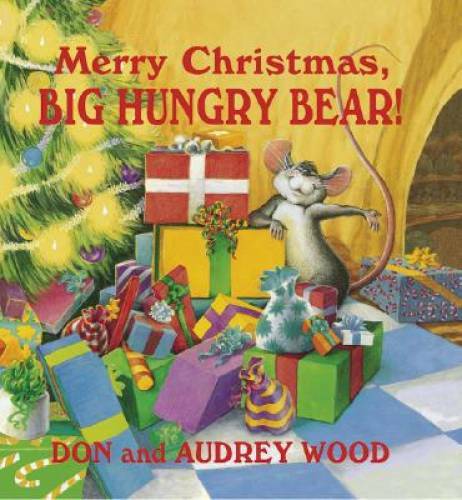 Merry Christmas, Big Hungry Bear! – Hardcover By Wood, Audrey – GOOD
