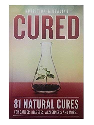 Cured 81 Natural Cures For Cancer, Diabetes, Alzheimer’s and more – paperbac…
