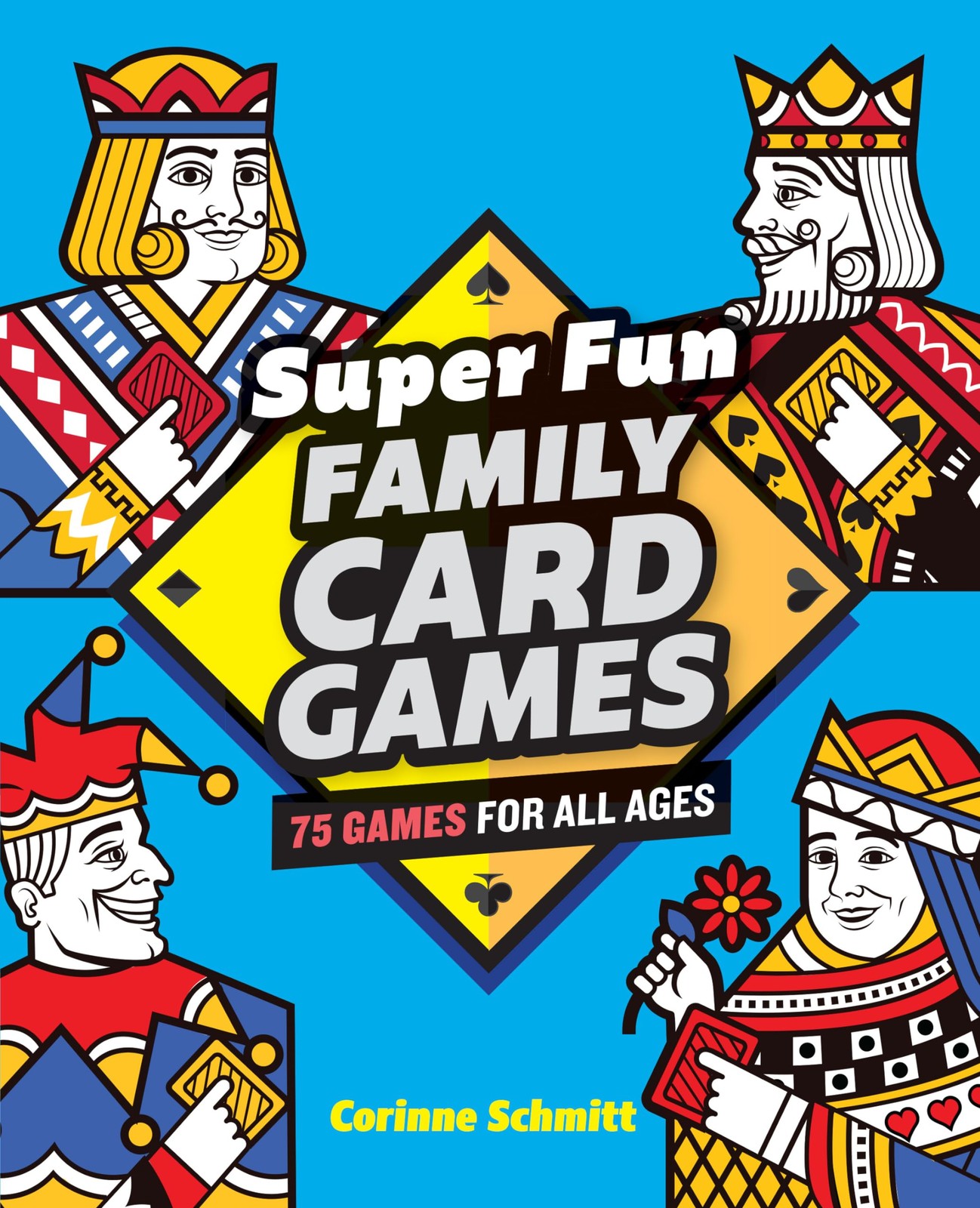 Super Fun Family Card Games: 75 Games for All Ages – paperback Schmitt, Cori…