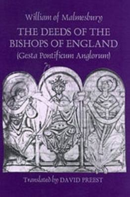 The Deeds of the Bishops of England [Gesta Pontificum Anglorum] by William of…