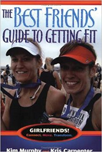 THE BEST FRIENDS’ GUIDE TO GETTING FIT (CAPITAL IDEAS) By Kim Murphy & Kris VG
