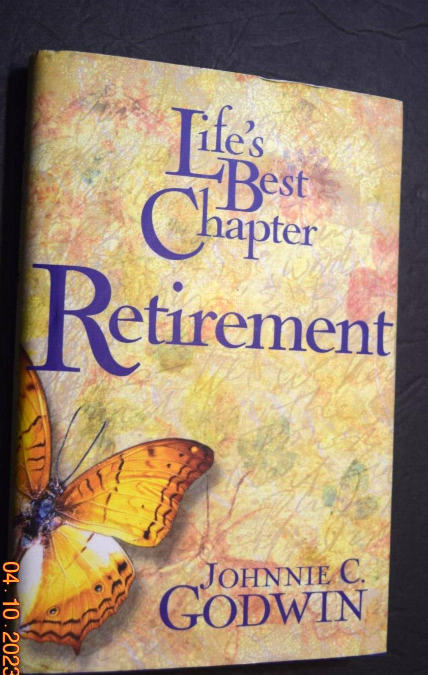 “LIFE’S BEST CHAPTER – Exciting Retirement,” by JC Godwin, 241 Pages, (c) 2004