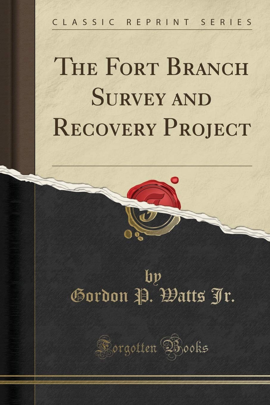 The Fort Branch Survey and Recovery Project (Classic Reprint)