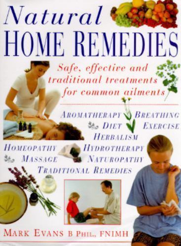 Natural Home Remedies: Safe, Effective and Traditional Treatments for Common…