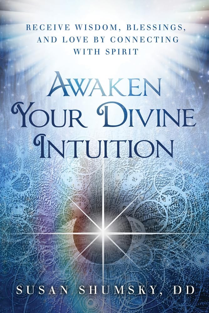 Awaken Your Divine Intuition: Receive Wisdom, Blessings, and Love by Connect…