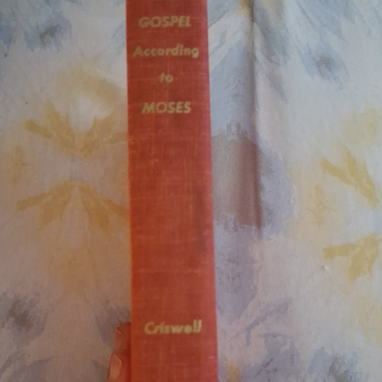 W. A. Criswell The Gospel According to Moses HC 1960 Broadman Press Bible