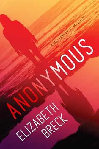 Anonymous: A Madison Kelly Mystery – Hardcover, by Breck Elizabeth – Very Good